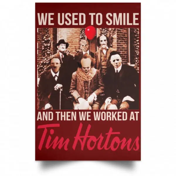 We Used To Smile And Then We Worked At Tim Hortons Posters 11