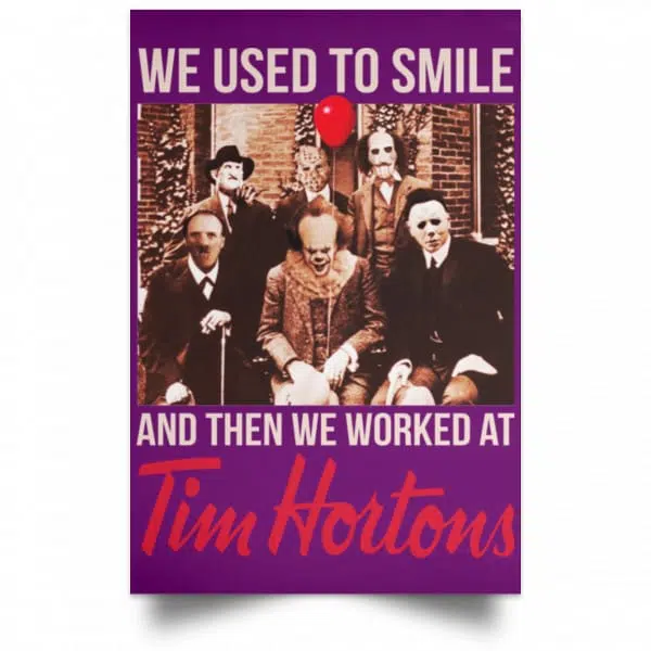 We Used To Smile And Then We Worked At Tim Hortons Posters 15