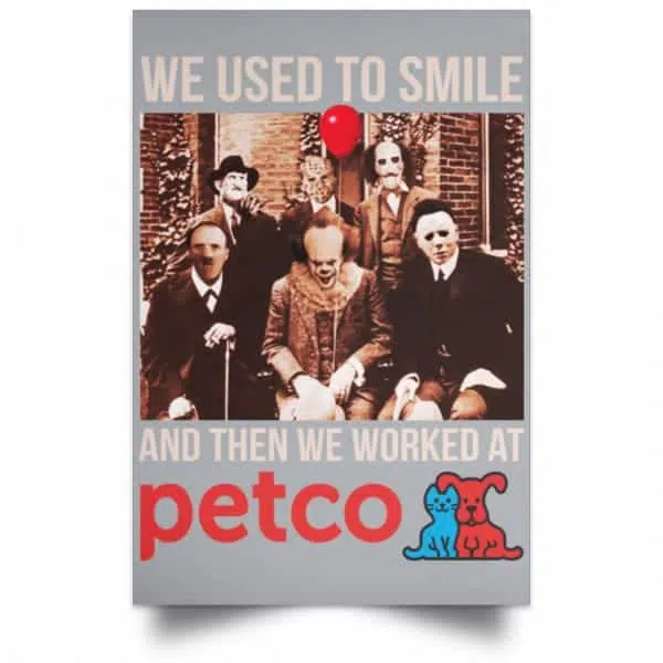 We Used To Smile And Then We Worked At Petco Poster 9