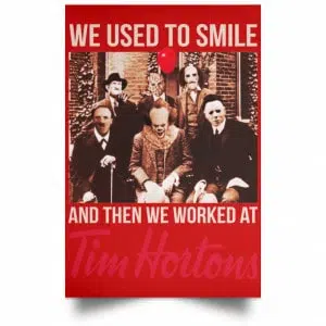 We Used To Smile And Then We Worked At Tim Hortons Posters 34