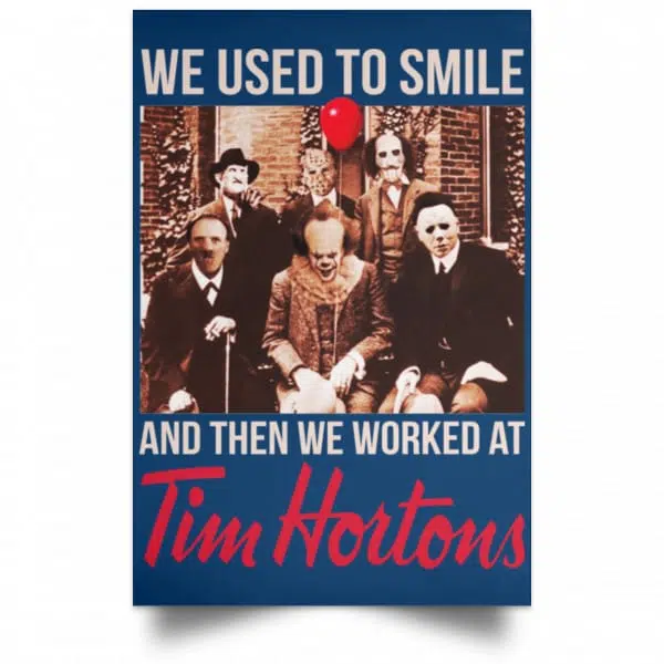We Used To Smile And Then We Worked At Tim Hortons Posters 17