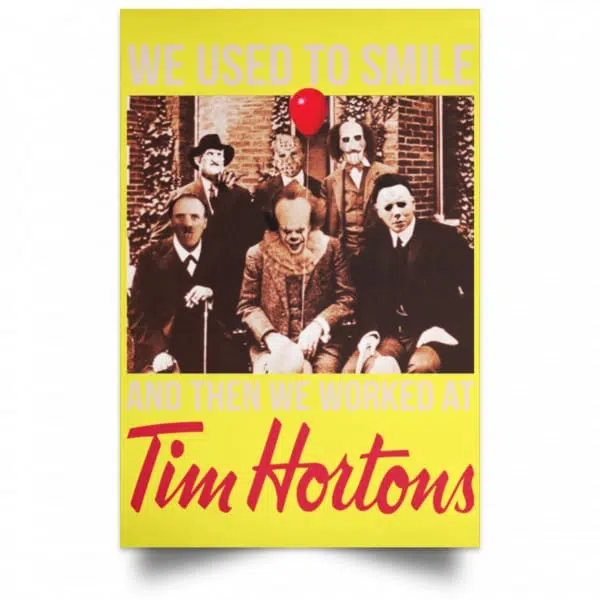 We Used To Smile And Then We Worked At Tim Hortons Posters 21