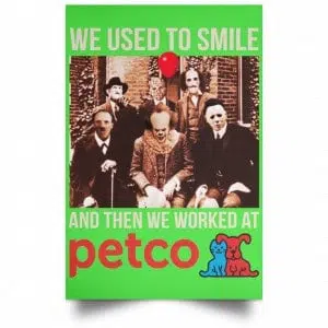 We Used To Smile And Then We Worked At Petco Poster 28