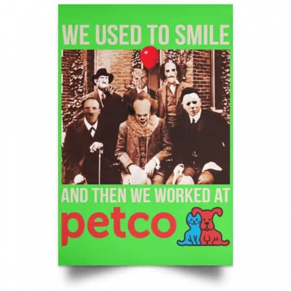 We Used To Smile And Then We Worked At Petco Poster 10