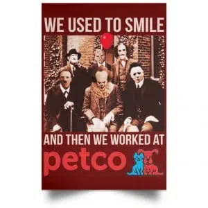 We Used To Smile And Then We Worked At Petco Poster 29