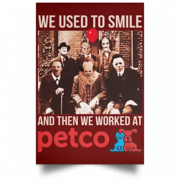 We Used To Smile And Then We Worked At Petco Poster 11