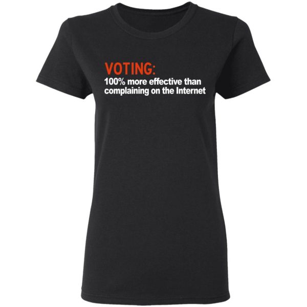 Voting 100% More Effective Than Complaining On The Internet Shirt, Hoodie, Tank New Designs 7