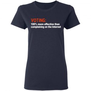 Voting 100% More Effective Than Complaining On The Internet Shirt, Hoodie, Tank 21