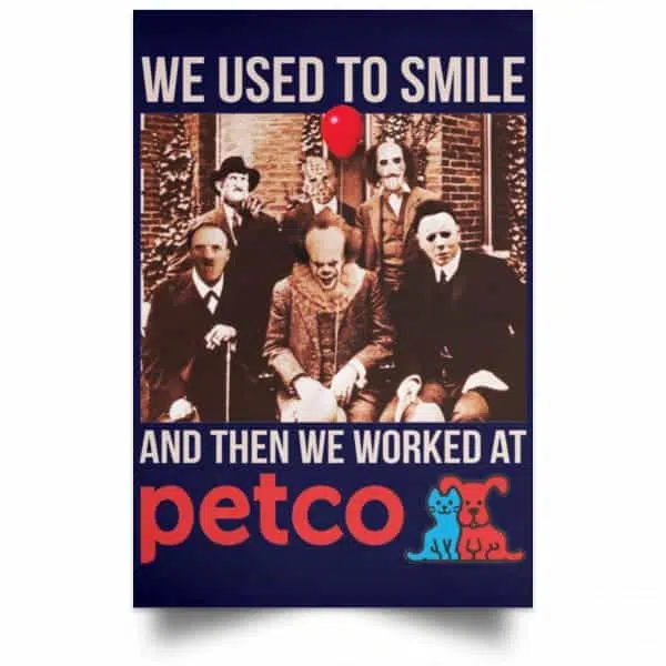 We Used To Smile And Then We Worked At Petco Poster 12