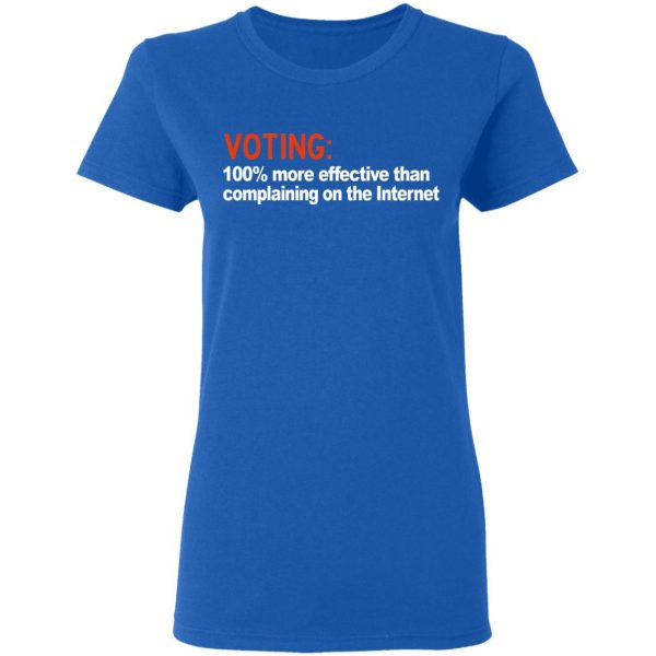 Voting 100% More Effective Than Complaining On The Internet Shirt, Hoodie, Tank New Designs 10