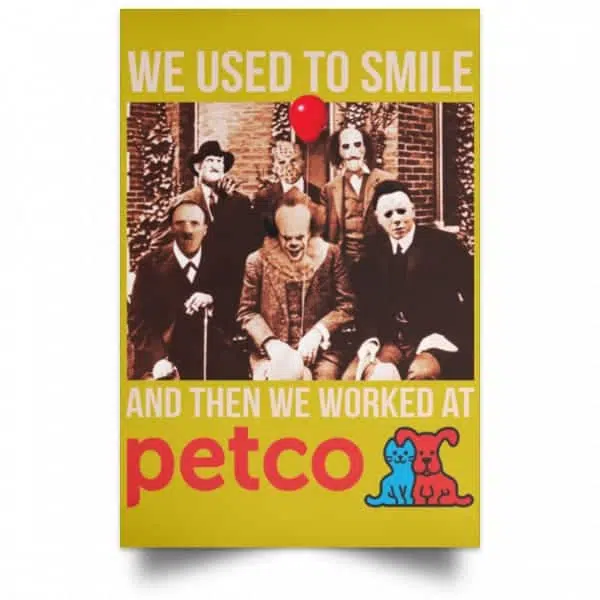 We Used To Smile And Then We Worked At Petco Poster 13