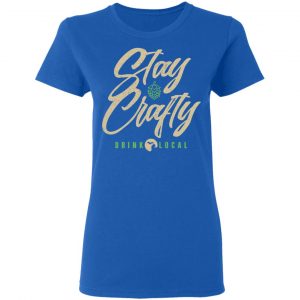 Stay Crafty Drink Local Shirt, Hoodie, Tank 22 Stay Crafty Drink Local Shirt, Hoodie, Tank 22