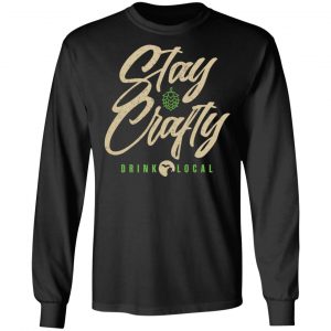 Stay Crafty Drink Local Shirt, Hoodie, Tank 23 Stay Crafty Drink Local Shirt, Hoodie, Tank 23