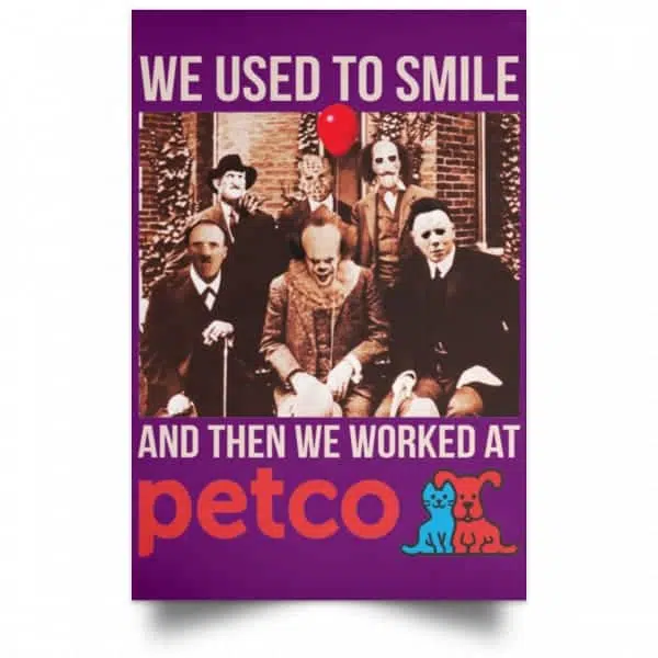 We Used To Smile And Then We Worked At Petco Poster 15