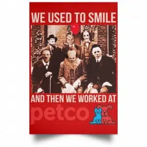 We Used To Smile And Then We Worked At Petco Poster 34