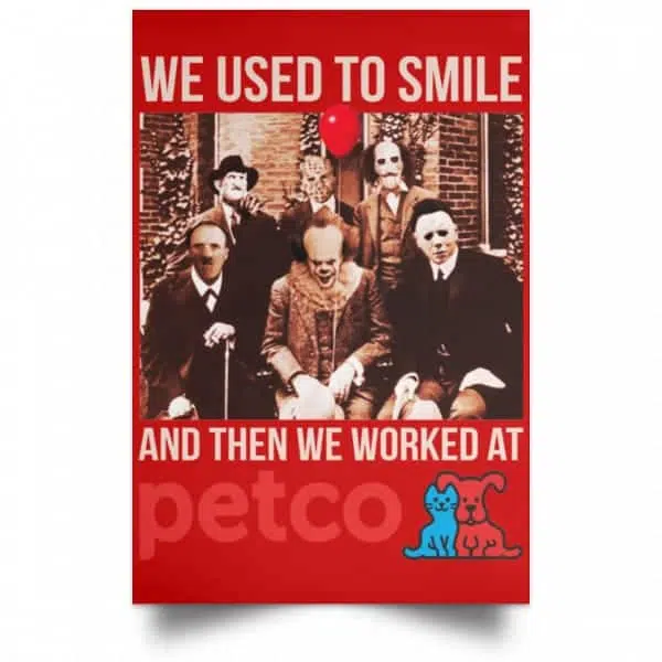 We Used To Smile And Then We Worked At Petco Poster 16