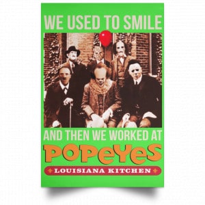 We Used To Smile And Then We Worked At Popeyes Louisiana Kitchen Posters 28