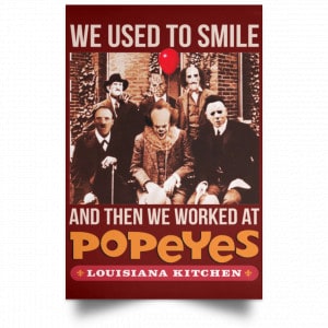 We Used To Smile And Then We Worked At Popeyes Louisiana Kitchen Posters 29