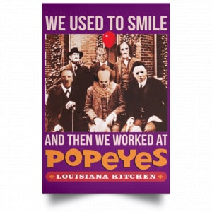 We Used To Smile And Then We Worked At Popeyes Louisiana Kitchen Posters 33