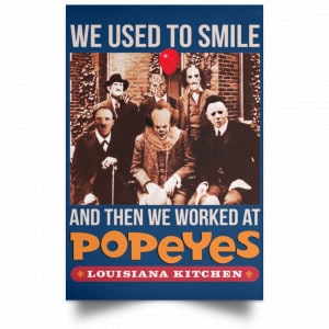 We Used To Smile And Then We Worked At Popeyes Louisiana Kitchen Posters 35