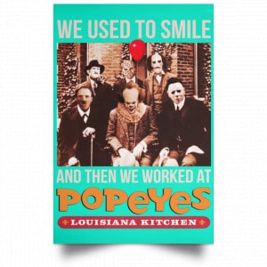 We Used To Smile And Then We Worked At Popeyes Louisiana Kitchen Posters 37