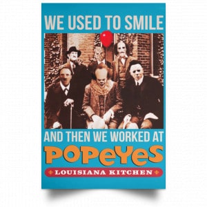 We Used To Smile And Then We Worked At Popeyes Louisiana Kitchen Posters 38