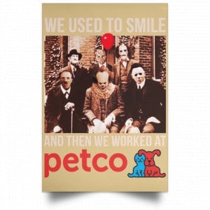 We Used To Smile And Then We Worked At Petco Poster 36