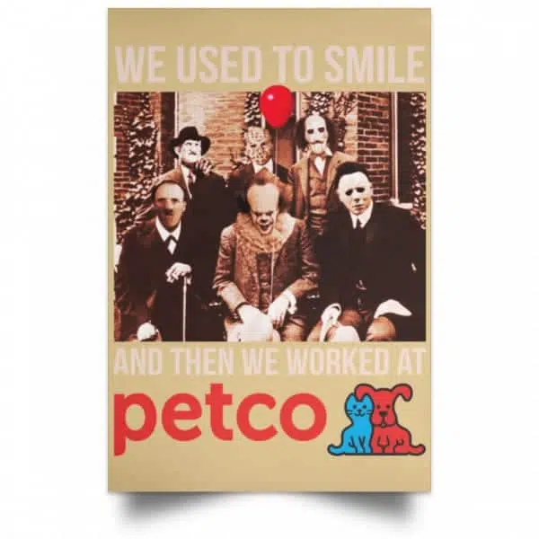 We Used To Smile And Then We Worked At Petco Poster 18