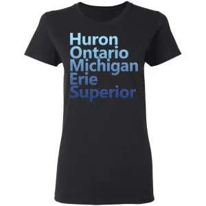Huron Ontario Michigan Erie Superior Homes Shirt, Hoodie, Tank 19