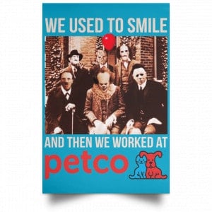 We Used To Smile And Then We Worked At Petco Poster 38