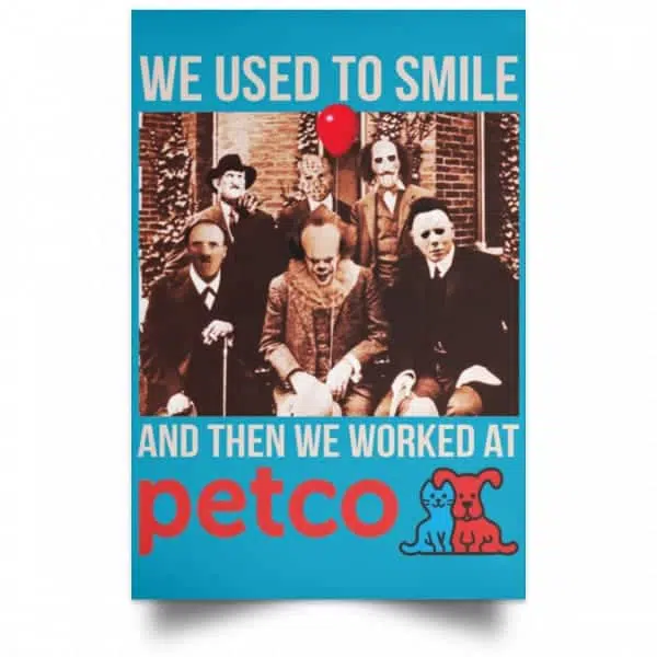 We Used To Smile And Then We Worked At Petco Poster 20