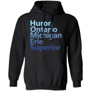 Huron Ontario Michigan Erie Superior Homes Shirt, Hoodie, Tank 24