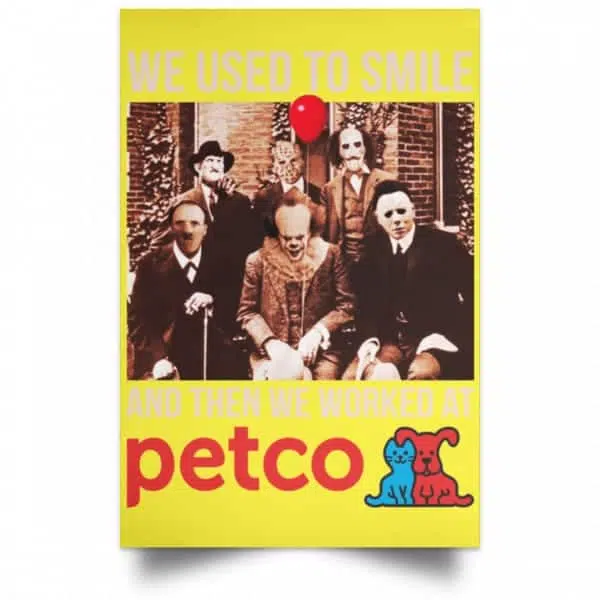 We Used To Smile And Then We Worked At Petco Poster 21