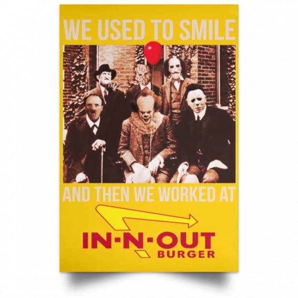 We Used To Smile And Then We Worked At In-N-Out Burger Posters 3