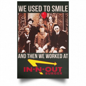 We Used To Smile And Then We Worked At In-N-Out Burger Posters 26