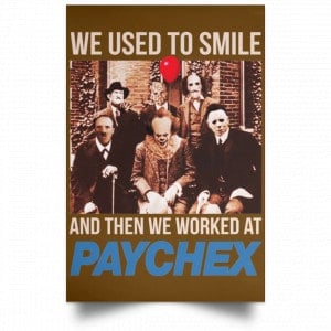 We Used To Smile And Then We Worked At Paychex Poster 23