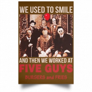 We Used To Smile And Then We Worked At Five Guys Posters 23 We Used To Smile And Then We Worked At Five Guys Posters 23