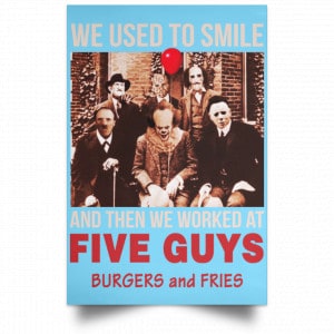 We Used To Smile And Then We Worked At Five Guys Posters 25 We Used To Smile And Then We Worked At Five Guys Posters 25