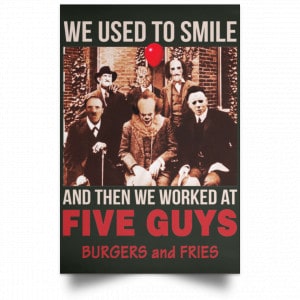 We Used To Smile And Then We Worked At Five Guys Posters 26 We Used To Smile And Then We Worked At Five Guys Posters 26