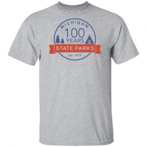 Michigan State Parks Centennial Shirt, Hoodie, Tank 16 Michigan State Parks Centennial Shirt, Hoodie, Tank 16