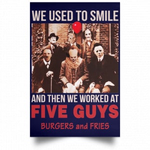 We Used To Smile And Then We Worked At Five Guys Posters 30 We Used To Smile And Then We Worked At Five Guys Posters 30