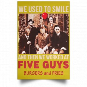 We Used To Smile And Then We Worked At Five Guys Posters 31 We Used To Smile And Then We Worked At Five Guys Posters 31