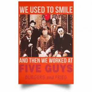 We Used To Smile And Then We Worked At Five Guys Posters 32 We Used To Smile And Then We Worked At Five Guys Posters 32