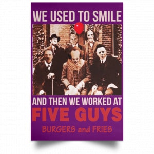 We Used To Smile And Then We Worked At Five Guys Posters 33 We Used To Smile And Then We Worked At Five Guys Posters 33