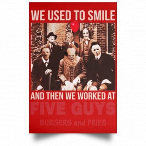 We Used To Smile And Then We Worked At Five Guys Posters 34 We Used To Smile And Then We Worked At Five Guys Posters 34
