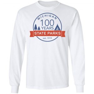 Michigan State Parks Centennial Shirt, Hoodie, Tank 21 Michigan State Parks Centennial Shirt, Hoodie, Tank 21