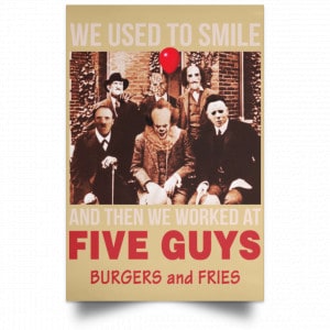 We Used To Smile And Then We Worked At Five Guys Posters 36 We Used To Smile And Then We Worked At Five Guys Posters 36