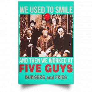 We Used To Smile And Then We Worked At Five Guys Posters 37 We Used To Smile And Then We Worked At Five Guys Posters 37