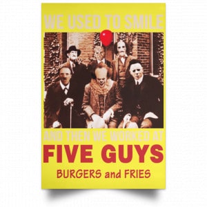 We Used To Smile And Then We Worked At Five Guys Posters 39 We Used To Smile And Then We Worked At Five Guys Posters 39