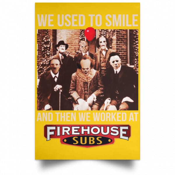 We Used To Smile And Then We Worked At Firehouse Subs Posters 3